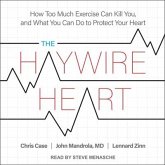 The Haywire Heart Lib/E: How Too Much Exercise Can Kill You, and What You Can Do to Protect Your Heart