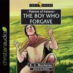 Patrick of Ireland: The Boy Who Forgave Lib/E