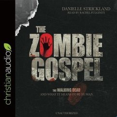 Zombie Gospel Lib/E: The Walking Dead and What It Means to Be Human - Strickland, Danielle