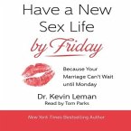 Have a New Sex Life by Friday Lib/E: Because Your Marriage Can't Wait Until Monday
