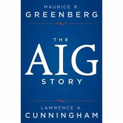 The Aig Story, + Website - Greenberg, Maurice R.; Cunningham, Lawrence A.