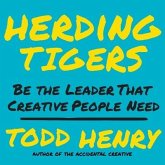 Herding Tigers Lib/E: Be the Leader That Creative People Need