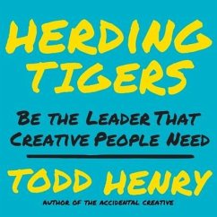 Herding Tigers Lib/E: Be the Leader That Creative People Need - Henry, Todd