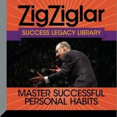 Master Successful Personal Habits: Success Legacy Library - Ziglar, Zig; Ziglar, Tom