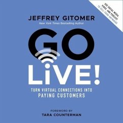 Go Live!: Turn Virtual Connections Into Paying Customers - Gitomer, Jeffrey