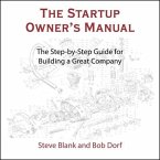 The Startup Owner's Manual Lib/E: The Step-By-Step Guide for Building a Great Company