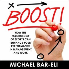 Boost! Lib/E: How the Psychology of Sports Can Enhance Your Performance in Management and Work - Bar-Eli, Michael