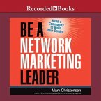 Be a Network Marketing Leader Lib/E: Build a Community to Build Your Empire