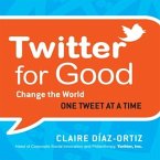 Twitter for Good Lib/E: Change the World One Tweet at a Time