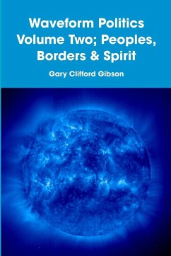 Waveform Politics Volume Two; Peoples, Borders & Spirit - Gibson, Gary Clifford