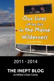 Our Lives off the Grid in the Maine Wilderness 2011 - 2014
