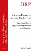 Latin and Music in the Early Modern Era: Education, Theory, Composition, Performance and Reception