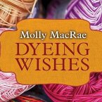 Dyeing Wishes Lib/E: A Haunted Yarn Shop Mystery