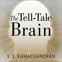 The Tell-Tale Brain: A Neuroscientist's Quest for What Makes Us Human - Ramachandran, V. S.