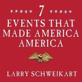 Seven Events That Made America America: And Proved That the Founding Fathers Were Right All Along