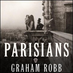 Parisians Lib/E: An Adventure History of Paris - Robb, Graham
