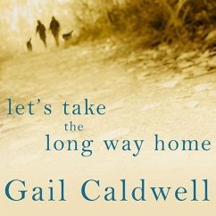Let's Take the Long Way Home Lib/E: A Memoir of Friendship - Caldwell, Gail