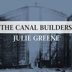 The Canal Builders: Making America's Empire at the Panama Canal - Greene, Julie