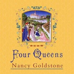 Four Queens: The Provençal Sisters Who Ruled Europe - Goldstone, Nancy