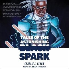 Tales of the Astonishing Black Spark - Eskew, Charlie J.