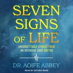 Seven Signs of Life: Unforgettable Stories from an Intensive Care Doctor - Abbey, Aoife