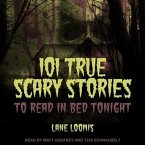 101 True Scary Stories to Read in Bed Tonight Lib/E