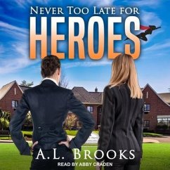 Never Too Late for Heroes - Brooks, A. L.