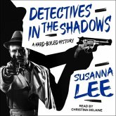 Detectives in the Shadows Lib/E: A Hard-Boiled History