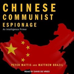 Chinese Communist Espionage: An Intelligence Primer - Mattis, Peter; Brazil, Matthew