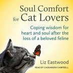 Soul Comfort for Cat Lovers Lib/E: Coping Wisdom for Heart and Soul After the Loss of a Beloved Feline