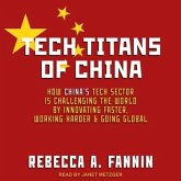 Tech Titans of China Lib/E: How China's Tech Sector Is Challenging the World by Innovating Faster, Working Harder, and Going Global