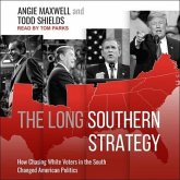 The Long Southern Strategy Lib/E: How Chasing White Voters in the South Changed American Politics