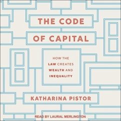 The Code of Capital: How the Law Creates Wealth and Inequality - Pistor, Katharina