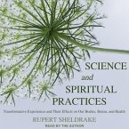 Science and Spiritual Practices Lib/E: Transformative Experiences and Their Effects on Our Bodies, Brains, and Health