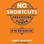No Shortcuts Lib/E: Organizing for Power in the New Gilded Age