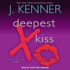 Deepest Kiss Lib/E: A Stark Ever After Novella - Kenner, J.