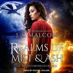 Realms of Mist and Ash Lib/E: Fae Witch Chronicles Book 2 - Malcom, J. S.