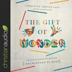 Gift of Wonder Lib/E: Creative Practices for Delighting in God