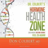 Dr. Colbert's Hormone Health Zone: Lose Weight, Restore Energy, Feel 25 Again!