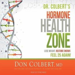 Dr. Colbert's Hormone Health Zone: Lose Weight, Restore Energy, Feel 25 Again! - Colbert, Don; Parks, Tom