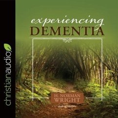 Experiencing Dementia - Wright, H. Norman