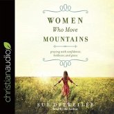 Women Who Move Mountains Lib/E: Praying with Confidence, Boldness, and Grace