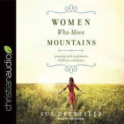 Women Who Move Mountains Lib/E: Praying with Confidence, Boldness, and Grace - Detweiler, Sue