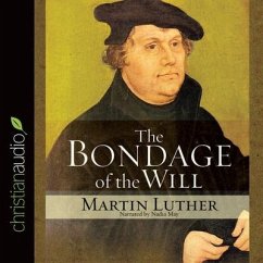 Bondage of the Will - Luther, Martin