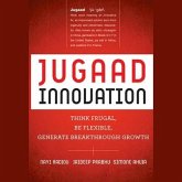 Jugaad Innovation Lib/E: Think Frugal, Be Flexible, Generate Breakthrough Growth