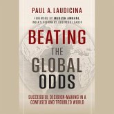 Beating the Global Odds Lib/E: Successful Decision-Making in a Confused and Troubled World