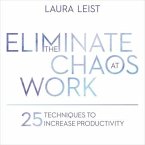 Eliminate the Chaos at Work Lib/E: 25 Techniques to Increase Productivity