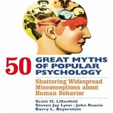 50 Great Myths of Popular Psychology Lib/E: Shattering Widespread Misconceptions about Human Behavior