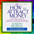 How to Attract Money Lib/E: The Original Classic of Abundance from the Author of the Power of Your Subconscious Mind