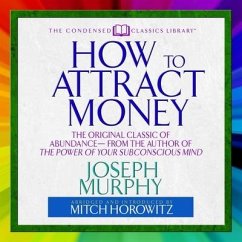 How to Attract Money Lib/E: The Original Classic of Abundance from the Author of the Power of Your Subconscious Mind - Murphy, Joseph
